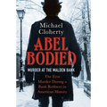 Abel Bodied: Murder at the Malden Bank - Hardcover