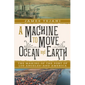 A Machine to Move Ocean and Earth: The Making of the Port of Los Angeles and America