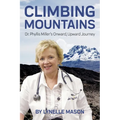 Climbing Mountains: Dr. Phyllis Miller's Onward, Upward Journey - Paperback