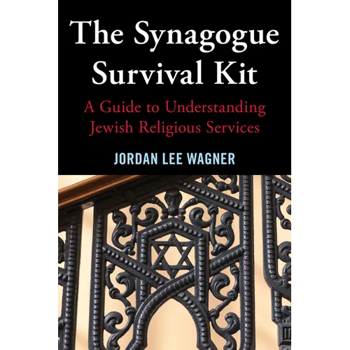 The Synagogue Survival Kit: A Guide to Understanding Jewish Religious Services - Hardcover
