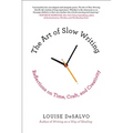 The Art of Slow Writing: Reflections on Time, Craft, and Creativity - Paperback