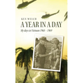 A Year in a Day: My days in Vietnam 1968 - 1969