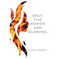 Only the Women are Burning - Paperback