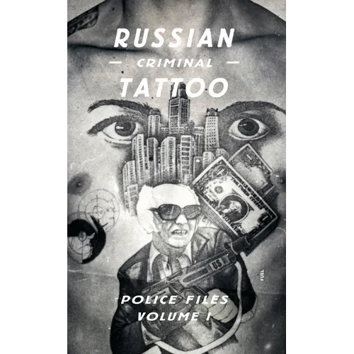 Russian Criminal Tattoo Police Files: Volume I - Hardcover