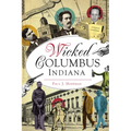 Wicked Columbus, Indiana - Paperback