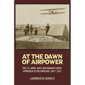 At the Dawn of Airpower: The U.S. Army, Navy, and Marine Corps' Approach to the Airplane, 1907-1917