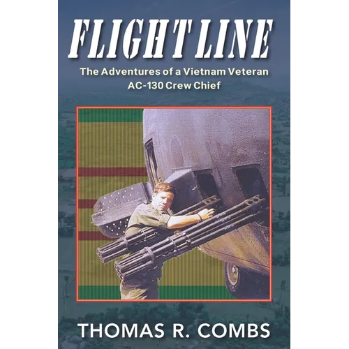 Flight Line: The Adventures of a Vietnam-Era AC-130 Crew Chief