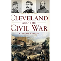 Cleveland and the Civil War - Hardcover