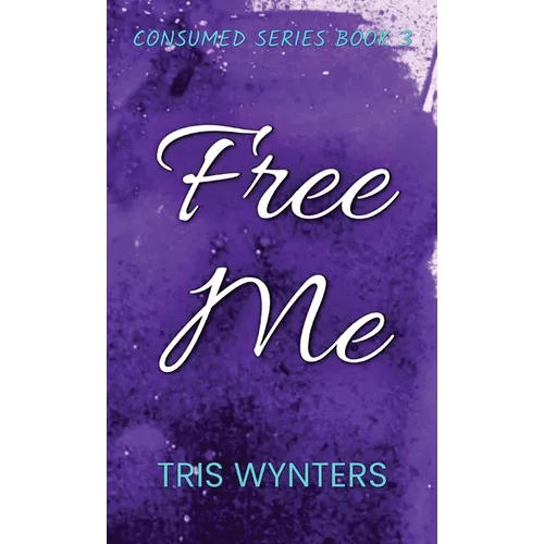 Free Me: Consumed Series Book 3 - Hardcover