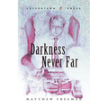 Darkness Never Far - Paperback