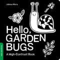 Hello, Garden Bugs: A High-Contrast Board Book That Helps Visual Development in Newborns and Babies - Board Book