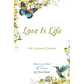 Love Is Life MANUSCRIPT BOOK of Poems: An Unexpected Journey - Paperback