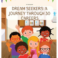 Dream Seekers: A Journey through 30 Careers - Hardcover