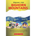 Hiking the Bighorn Mountains: The Complete Guide to Wyoming's Wildest Trails, Cloud Peak Wilderness, Scenic Hikes & Backcountry Adventures