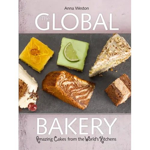 The Global Bakery: Cakes from the World's Kitchens - Paperback