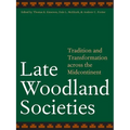 Late Woodland Societies: Tradition and Transformation Across the Midcontinent