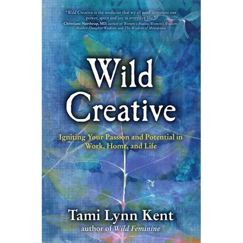 Wild Creative: Igniting Your Passion and Potential in Work, Home, and Life - Paperback