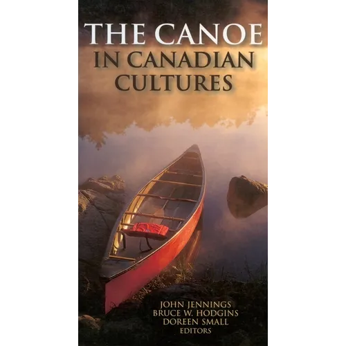 The Canoe in Canadian Cultures - Paperback