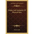 Origin And Antiquity Of Physical Man - Paperback