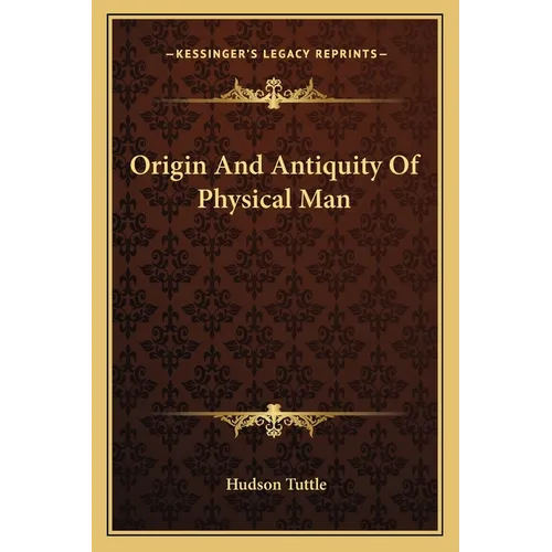 Origin And Antiquity Of Physical Man - Paperback