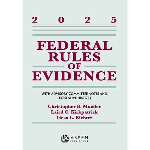 Federal Rules of Evidence: With Advisory Committee Notes and Legislative History, 2025