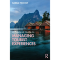 A Practical Guide to Managing Tourist Experiences - Paperback