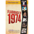 Flashback to 1974 - Celebrating the pop culture, people, politics, and places.: From the original Time-Traveler Flashback Series of Yearbooks - news e - Paperback