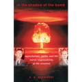 In the Shadow of the Bomb: Oppenheimer, Bethe, and the Moral Responsibility of the Scientist
