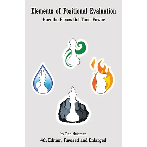 Elements of Positional Evaluation: How the Pieces Get Their Power - Paperback