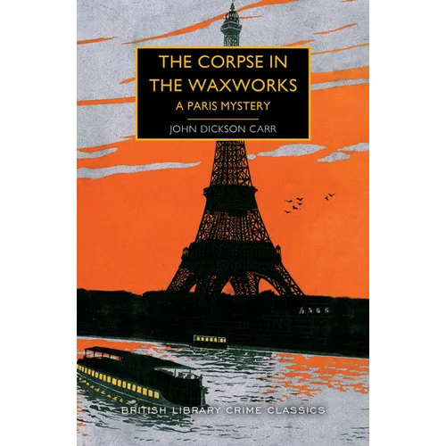 The Corpse in the Waxworks: A Paris Mystery - Paperback