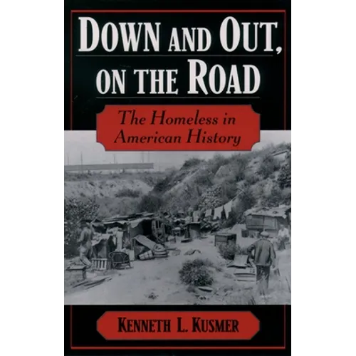 Down & Out, on the Road: The Homeless in American History