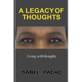 A Legacy of Thoughts: Living with thoughts - Paperback