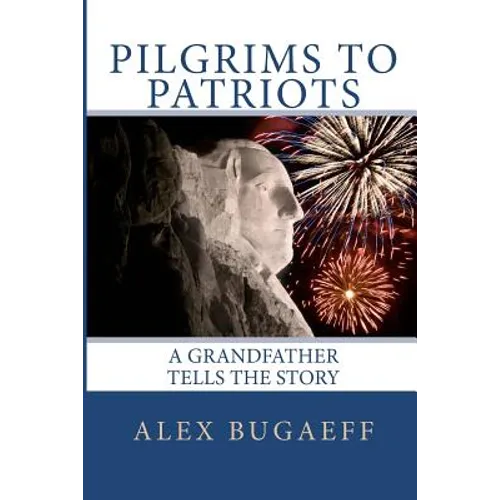 Pilgrims to Patriots: A Grandfather Tells The Story