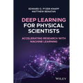 Deep Learning for Physical Scientists: Accelerating Research with Machine Learning - Hardcover
