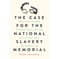 The Case for the National Slavery Memorial and Aid to our HBCUs