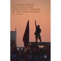 Authoritarian Elections and Opposition Groups in the Arab World - Hardcover