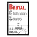 Brutal Common Sense: Among Other Observations - Paperback
