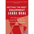 Getting the Best Equipment Lease Deal: An Equipment Leasing Guide for Lessees