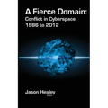 A Fierce Domain: Conflict in Cyberspace, 1986 to 2012