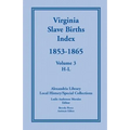 Virginia Slave Births Index, 1853-1865, Volume 3, H-L