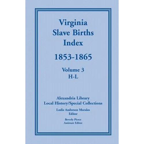Virginia Slave Births Index, 1853-1865, Volume 3, H-L