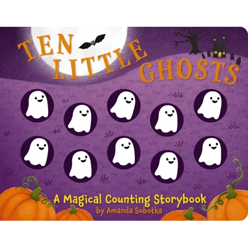 Ten Little Ghosts: A Magical Counting Storybook - Board Book