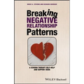 Breaking Negative Relationship Patterns: A Schema Therapy Self-Help and Support Book - Paperback