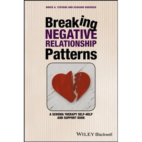 Breaking Negative Relationship Patterns: A Schema Therapy Self-Help and Support Book - Paperback