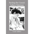 Saving for Good: Adieu Maman - Paperback