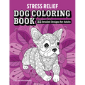 Stress Relief Dog Coloring Book: 35 Detailed Designs for Adults - Paperback