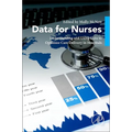 Data for Nurses: Understanding and Using Data to Optimize Care Delivery in Hospitals and Health Systems - Paperback