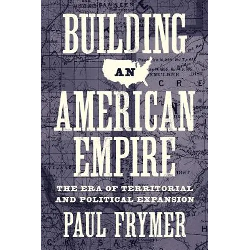 Building an American Empire: The Era of Territorial and Political Expansion