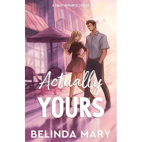 Actually Yours: A Sweet & Closed Door Romantic Comedy - Paperback