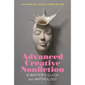 Advanced Creative Nonfiction: A Writer's Guide and Anthology - Hardcover
